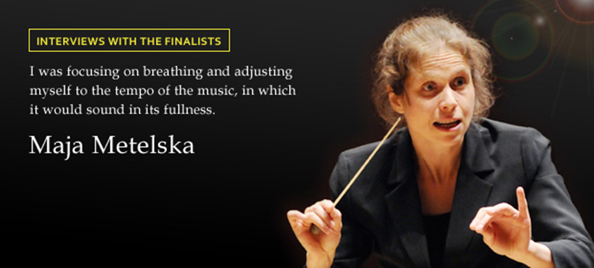 INTERVIEWS WITH THE FINALISTS I was focusing on breathing and adjusting myself to the tempo of the music, in which it would sound in its fullness, Maja Metelska